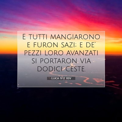 Picture 07 - Luca 9:17 RIV - E tutti mangiarono e furon sazi; e de’ pezzi - Bible Verse Picture