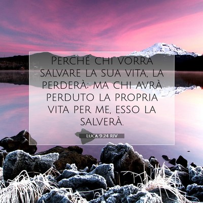 Picture 07 - Luca 9:24 RIV - Perché chi vorrà salvare la sua vita, la - Bible Verse Picture