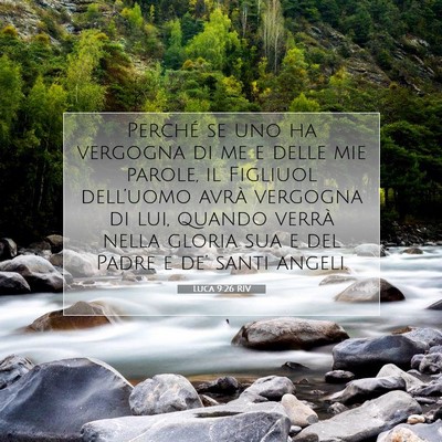 Picture 07 - Luca 9:26 RIV - Perché se uno ha vergogna di me e delle mie - Bible Verse Picture