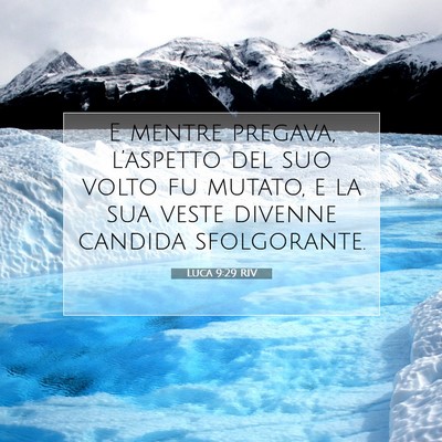 Picture 07 - Luca 9:29 RIV - E mentre pregava, l’aspetto del suo volto fu - Bible Verse Picture