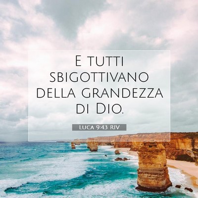 Picture 07 - Luca 9:43 RIV - E tutti sbigottivano della grandezza di - Bible Verse Picture