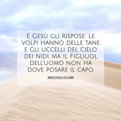 Picture 07 - Luca 9:58 RIV - E Gesù gli rispose: Le volpi hanno delle tane e - Bible Verse Picture