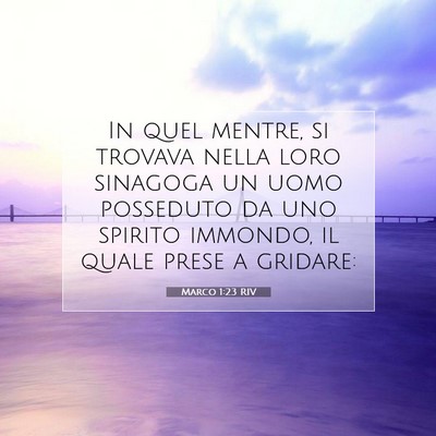 Picture 07 - Marco 1:23 RIV - In quel mentre, si trovava nella loro sinagoga un - Bible Verse Picture