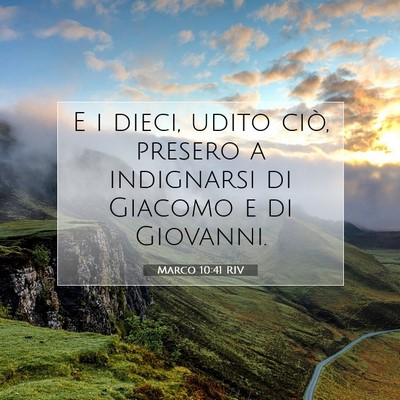 Picture 07 - Marco 10:41 RIV - E i dieci, udito ciò, presero a indignarsi di - Bible Verse Picture