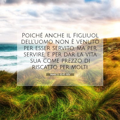 Picture 07 - Marco 10:45 RIV - Poiché anche il Figliuol dell’uomo non è - Bible Verse Picture