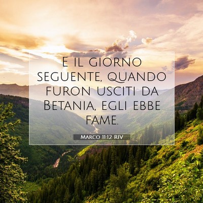 Picture 07 - Marco 11:12 RIV - E il giorno seguente, quando furon usciti da - Bible Verse Picture