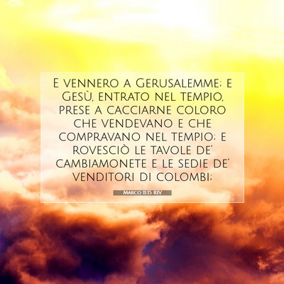 Picture 07 - Marco 11:15 RIV - E vennero a Gerusalemme; e Gesù, entrato nel - Bible Verse Picture