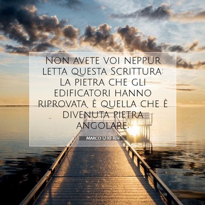 Picture 07 - Marco 12:10 RIV - Non avete voi neppur letta questa Scrittura: La - Bible Verse Picture