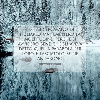 Picture 07 - Marco 12:12 RIV - Ed essi cercavano di pigliarlo, ma temettero la - Bible Verse Picture