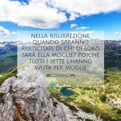 Picture 07 - Marco 12:23 RIV - nella risurrezione, quando saranno risuscitati, - Bible Verse Picture