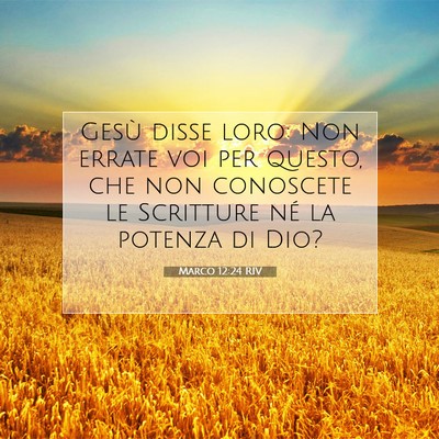 Picture 07 - Marco 12:24 RIV - Gesù disse loro: Non errate voi per questo, che - Bible Verse Picture