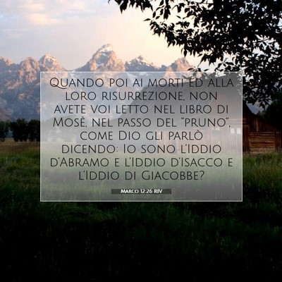 Picture 07 - Marco 12:26 RIV - Quando poi ai morti ed alla loro risurrezione, - Bible Verse Picture