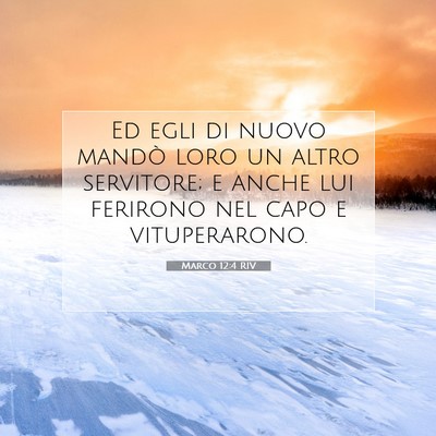 Picture 07 - Marco 12:4 RIV - Ed egli di nuovo mandò loro un altro servitore; - Bible Verse Picture
