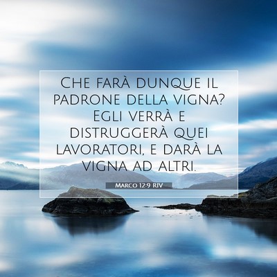 Picture 07 - Marco 12:9 RIV - Che farà dunque il padrone della vigna? Egli - Bible Verse Picture