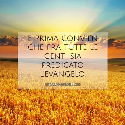 Picture 07 - Marco 13:10 RIV - E prima convien che fra tutte le genti sia - Bible Verse Picture