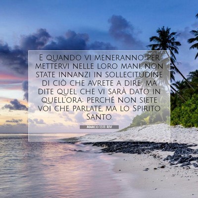 Picture 07 - Marco 13:11 RIV - E quando vi meneranno per mettervi nelle loro - Bible Verse Picture