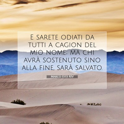 Picture 07 - Marco 13:13 RIV - E sarete odiati da tutti a cagion del mio nome; - Bible Verse Picture