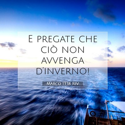 Picture 07 - Marco 13:18 RIV - E pregate che ciò non avvenga - Bible Verse Picture
