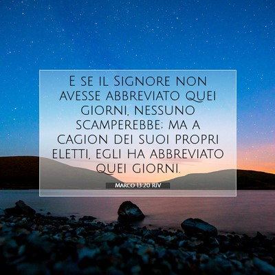 Picture 07 - Marco 13:20 RIV - E se il Signore non avesse abbreviato quei - Bible Verse Picture
