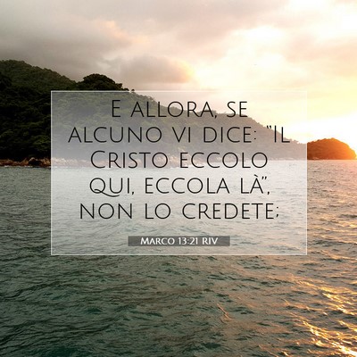 Picture 07 - Marco 13:21 RIV - E allora, se alcuno vi dice: “Il Cristo eccolo - Bible Verse Picture