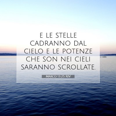 Picture 07 - Marco 13:25 RIV - e le stelle cadranno dal cielo e le potenze che - Bible Verse Picture
