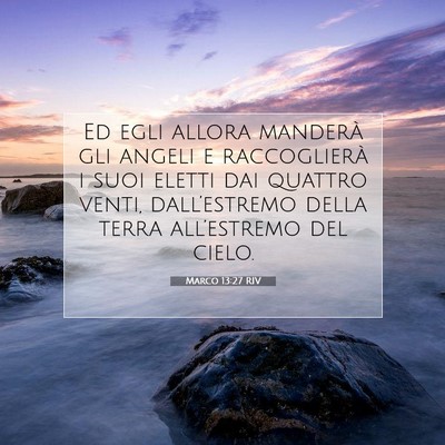 Picture 07 - Marco 13:27 RIV - Ed egli allora manderà gli angeli e raccoglierà - Bible Verse Picture