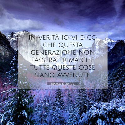 Picture 07 - Marco 13:30 RIV - In verità io vi dico che questa generazione non - Bible Verse Picture