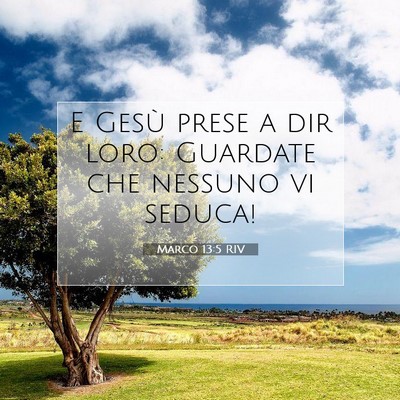 Picture 07 - Marco 13:5 RIV - E Gesù prese a dir loro: Guardate che nessuno vi - Bible Verse Picture