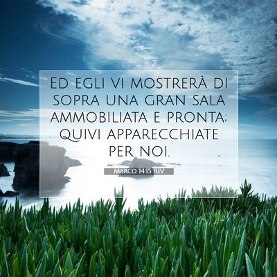 Picture 07 - Marco 14:15 RIV - Ed egli vi mostrerà di sopra una gran sala - Bible Verse Picture