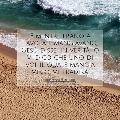 Picture 07 - Marco 14:18 RIV - E mentre erano a tavola e mangiavano, Gesù - Bible Verse Picture