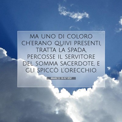 Picture 07 - Marco 14:47 RIV - ma uno di coloro ch’erano quivi presenti, - Bible Verse Picture