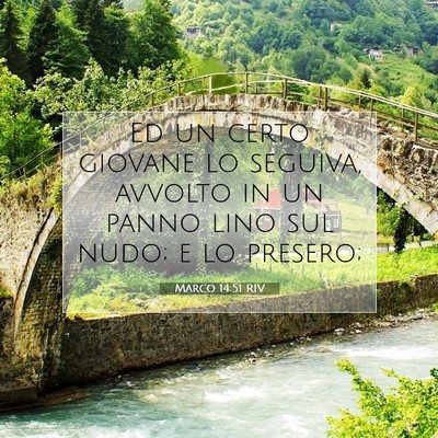 Picture 07 - Marco 14:51 RIV - Ed un certo giovane lo seguiva, avvolto in un - Bible Verse Picture