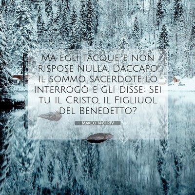 Picture 07 - Marco 14:61 RIV - Ma egli tacque e non rispose nulla. Daccapo il - Bible Verse Picture