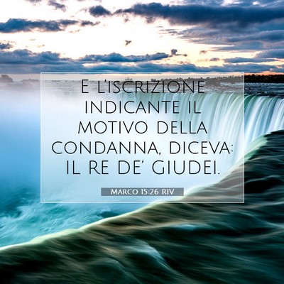 Picture 07 - Marco 15:26 RIV - E l’iscrizione indicante il motivo della - Bible Verse Picture