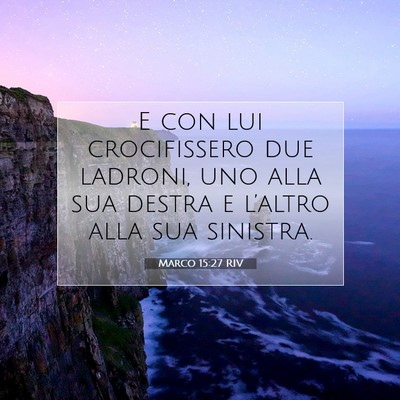 Picture 07 - Marco 15:27 RIV - E con lui crocifissero due ladroni, uno alla sua - Bible Verse Picture