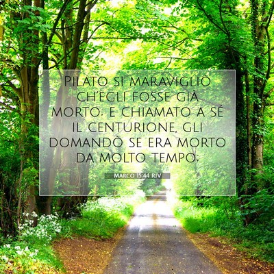 Picture 07 - Marco 15:44 RIV - Pilato si maravigliò ch’egli fosse già morto; - Bible Verse Picture
