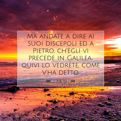 Picture 07 - Marco 16:7 RIV - Ma andate a dire ai suoi discepoli ed a Pietro, - Bible Verse Picture