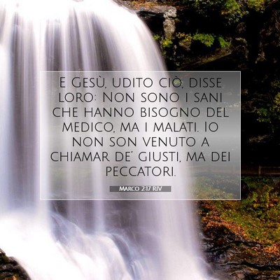 Picture 07 - Marco 2:17 RIV - E Gesù, udito ciò, disse loro: Non sono i sani - Bible Verse Picture