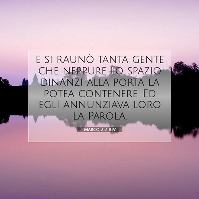 Picture 07 - Marco 2:2 RIV - e si raunò tanta gente che neppure lo spazio - Bible Verse Picture