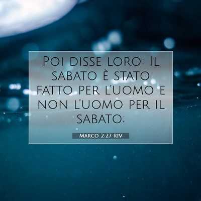 Picture 07 - Marco 2:27 RIV - Poi disse loro: Il sabato è stato fatto per - Bible Verse Picture