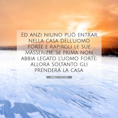 Picture 07 - Marco 3:27 RIV - Ed anzi niuno può entrar nella casa dell’uomo - Bible Verse Picture