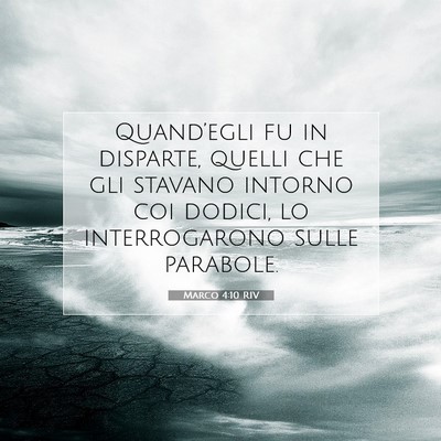 Picture 07 - Marco 4:10 RIV - Quand’egli fu in disparte, quelli che gli - Bible Verse Picture