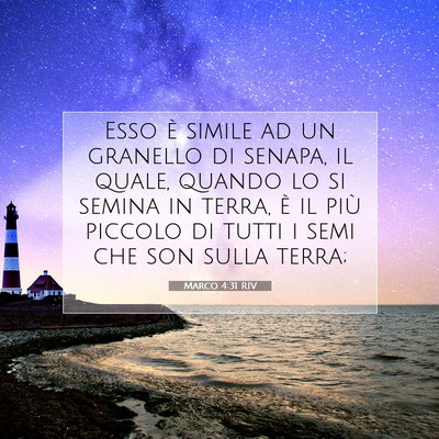 Picture 07 - Marco 4:31 RIV - Esso è simile ad un granello di senapa, il - Bible Verse Picture
