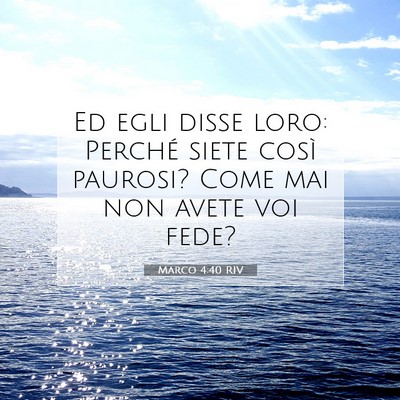 Picture 07 - Marco 4:40 RIV - Ed egli disse loro: Perché siete così paurosi? - Bible Verse Picture
