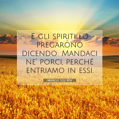 Picture 07 - Marco 5:12 RIV - E gli spiriti lo pregarono dicendo: Mandaci ne’ - Bible Verse Picture