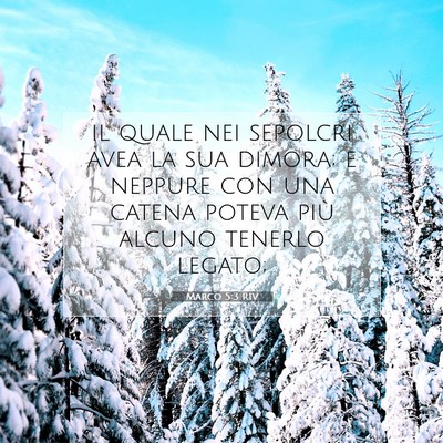 Picture 07 - Marco 5:3 RIV - il quale nei sepolcri avea la sua dimora; e - Bible Verse Picture