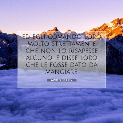 Picture 07 - Marco 5:43 RIV - ed egli comandò loro molto strettamente che non - Bible Verse Picture