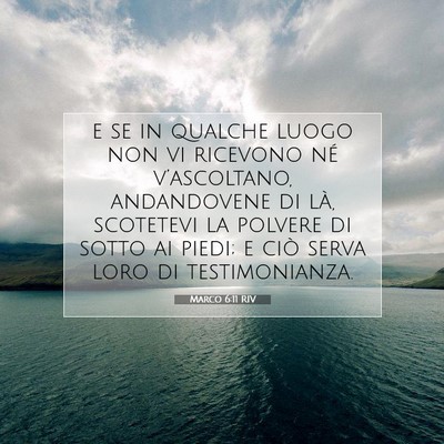 Picture 07 - Marco 6:11 RIV - e se in qualche luogo non vi ricevono né - Bible Verse Picture