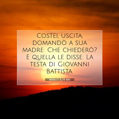 Picture 07 - Marco 6:24 RIV - Costei, uscita, domandò a sua madre: Che - Bible Verse Picture
