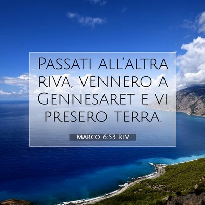 Picture 07 - Marco 6:53 RIV - Passati all’altra riva, vennero a Gennesaret e - Bible Verse Picture